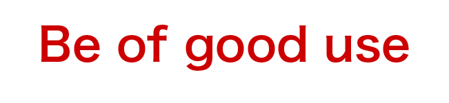 Be of good use